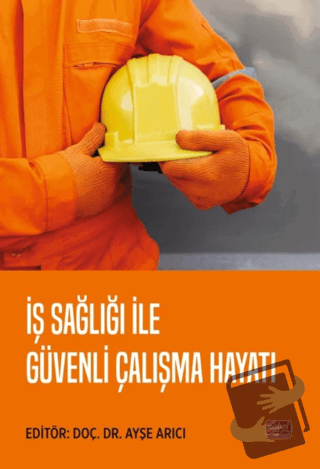 İş Sağlığı ile Güvenli Çalışma Hayatı - Ayşe Arıcı - Nobel Bilimsel Es