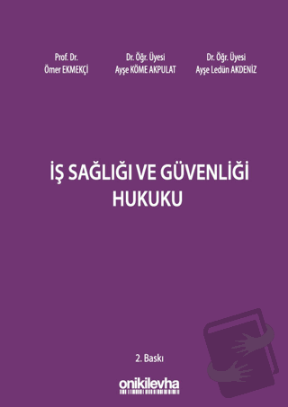 İş Sağlığı ve Güvenliği Hukuku - Ayşe Köme Akpulat - On İki Levha Yayı