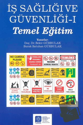 İş Sağlığı ve Güvenliği – I – (Temel Eğitim) - Bekir Gürbulak - Atatür