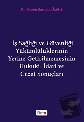 İş Sağlığı ve Güvenliği Yükümlülüklerinin Yerine Getirilmemesinin Huku