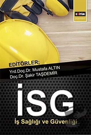 İş Sağlığı ve Güvenliği - Mustafa Altın - Eğitim Yayınevi - Ders Kitap