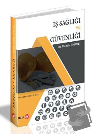 İş Sağlığı ve Güvenliği - Mustafa Yağımlı - Beta Yayınevi - Fiyatı - Y