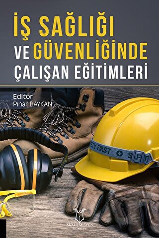 İş Sağlığı ve Güvenliğinde Çalışan Eğitimleri - Pınar Baykan - Akademi