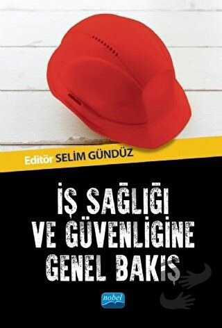 İş Sağlığı ve Güvenliğine Genel Bakış - Selim Gündüz - Nobel Akademik 