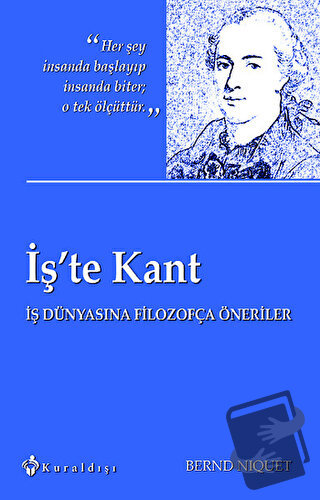 İş’te Kant - Bernd Niquet - Kuraldışı Yayınevi - Fiyatı - Yorumları - 