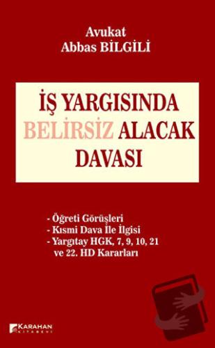 İş Yargısında Belirsiz Alacak Davası (Ciltli) - Abbas Bilgili - Karaha