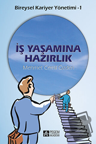 İş Yaşamına Hazırlık - Mehmet Cemil Özden - Pegem Akademi Yayıncılık -