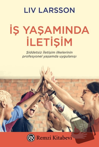 İş Yaşamında İletişim - Liv Larsson - Remzi Kitabevi - Fiyatı - Yoruml