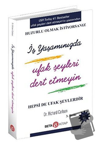 İş Yaşamında Ufak Şeyleri Dert Etmeyin - Richard Carlson - Beta Kitap 