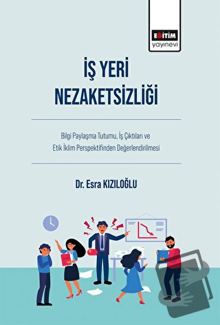 İş Yeri Nezaketsizliği - Esra Kızıloğlu - Eğitim Yayınevi - Bilimsel E