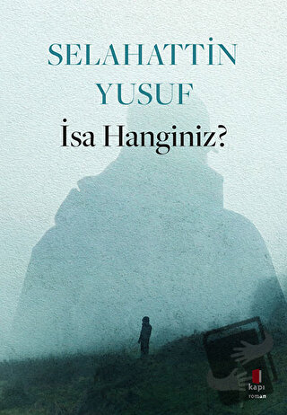 İsa Hanginiz? - Selahattin Yusuf - Kapı Yayınları - Fiyatı - Yorumları