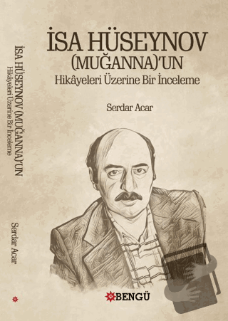 İsa Hüseynov (Muganna)’un Hikayeleri Üzerine Bir İnceleme - Serdar Aca