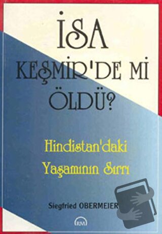 İsa Keşmir’de mi Öldü? - Siegfried Obermeier - Ruh ve Madde Yayınları 