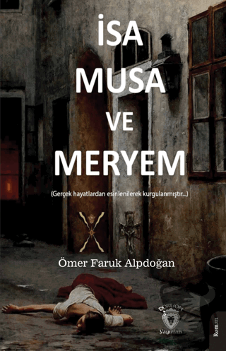 İsa, Musa ve Meryem - Ömer Faruk Alpdoğan - Dorlion Yayınları - Fiyatı