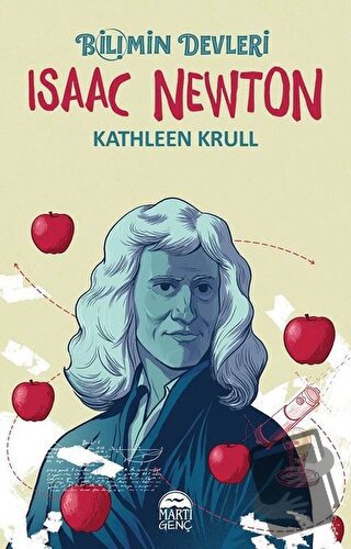 Isaac Newton - Bilimin Devleri - Kathleen Krull - Martı Genç Yayınları