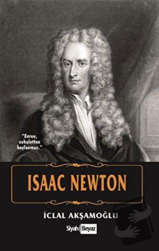 Isaac Newton - İclal Akşamoğlu - Siyah Beyaz Yayınları - Fiyatı - Yoru