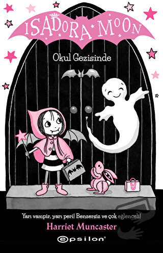 Isadora Moon Okul Gezisinde - Harriet Muncaster - Epsilon Yayınevi - F