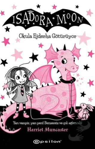 Isadora Moon - Okula Ejderha Götürüyor - Harriet Muncaster - Epsilon Y