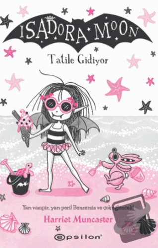 Isadora Moon: Tatile Gidiyor - Harriet Muncaster - Epsilon Yayınevi - 