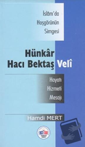 İsam'da Hoşgörünün Simgesi Hünkar Hacı Bektaş Veli -Hayatı, Hizmeti, M