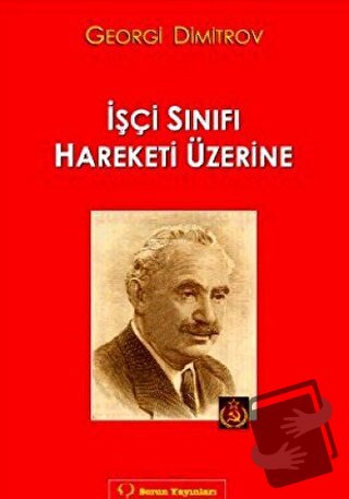 İşçi Sınıfı Hareketi Üzerine - Georgi Dimitrov - Sorun Yayınları - Fiy