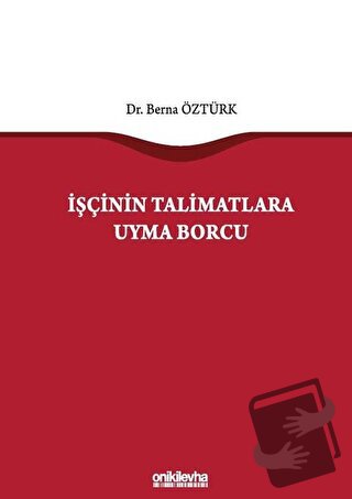 İşçinin Talimatlara Uyma Borcu (Ciltli) - Berna Öztürk - On İki Levha 