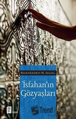 İsfahan’ın Gözyaşları - Shahzadeh N. İgual - Mona Kitap - Fiyatı - Yor