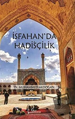 İsfahan'da Hadisçilik - Muhammed Akdoğan - Gece Akademi - Fiyatı - Yor