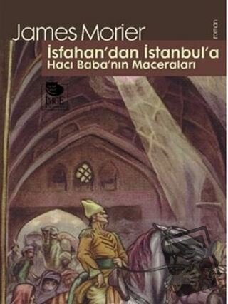 İsfahan'dan İstanbul'a Hacı Baba'nın Maceraları - James Morier - İmge 