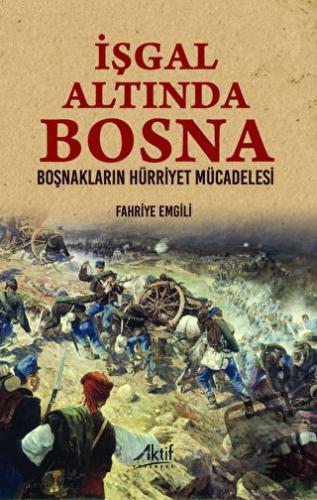 İşgal Altında Bosna - Fahriye Emgili - Aktif Yayınevi - Fiyatı - Yorum