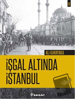 İşgal Altında İstanbul - Ali Karakaya - İnkılap Kitabevi - Fiyatı - Yo