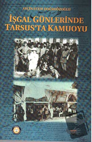 İşgal Günlerinde Tarsus’ta Kamuoyu - Ayçin Ecem Doğruözoğlu - Bilgin K