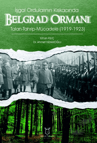 İşgal Ordularının Kıskacında Belgrad Ormanı Talan-Tahrip-Mücadele (191