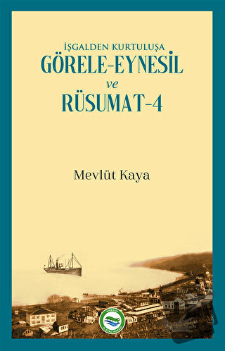 İşgalden Kurtuluşa Görele-Eynesil ve Rüsumat-4 - Mevlüt Kaya - Arı San