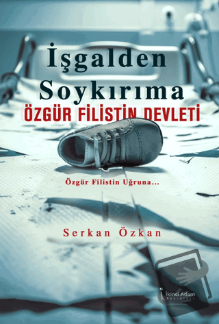 İşgalden Soykırıma Özgür Filistin Devleti - Serkan Özkan - İkinci Adam