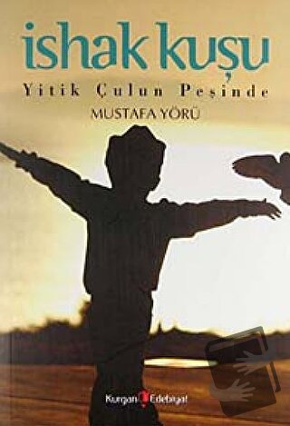 İshak Kuşu - Mustafa Yörü - Kurgan Edebiyat - Fiyatı - Yorumları - Sat