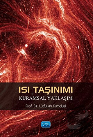 Isı Taşınımı - Kuramsal Yaklaşım - Lütfullah Kuddusi - Nobel Akademik 