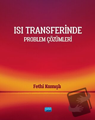 Isı Transferinde Problem Çözümleri - Fethi Kamışlı - Nobel Akademik Ya