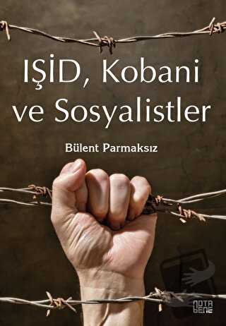 Işid, Kobani Ve Sosyalistler - Bülent Parmaksız - Nota Bene Yayınları 