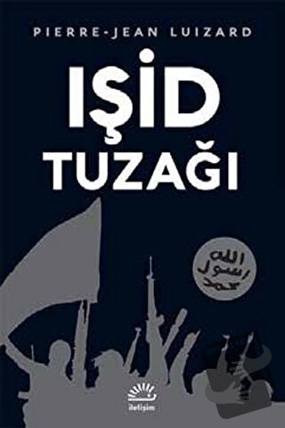 Işid Tuzağı - Pierre-Jean Luizard - İletişim Yayınevi - Fiyatı - Yorum