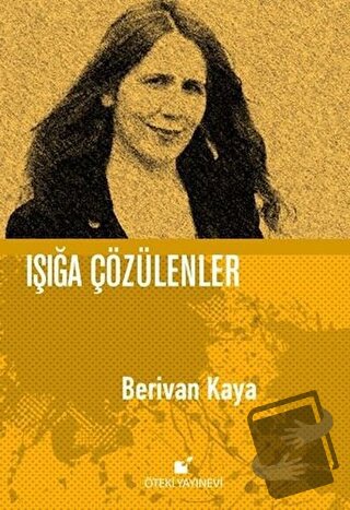 Işığa Çözülenler (Ciltli) - Berivan Kaya - Öteki Yayınevi - Fiyatı - Y