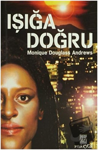 Işığa Doğru - Monique Douglass Andrews - Marka Yayınları - Fiyatı - Yo