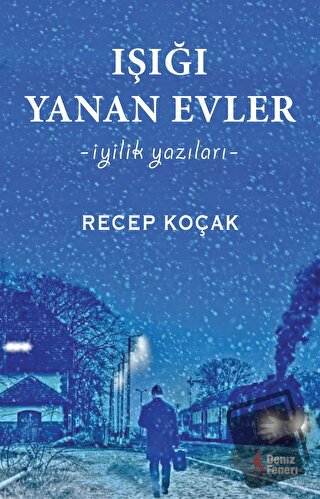 Işığı Yanan Evler - İyilik Yazıları - Recep Koçak - Deniz Feneri - Fiy