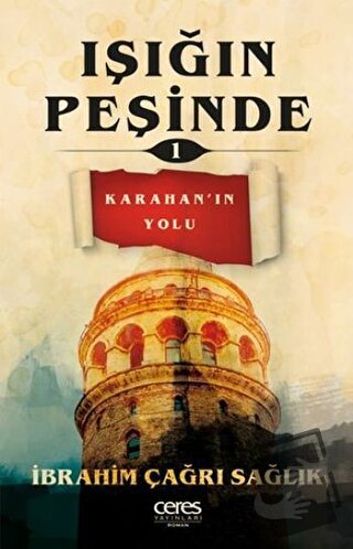 Işığın Peşinde 1 - Karahan’ın Yolu - İbrahim Çağrı Sağlık - Ceres Yayı