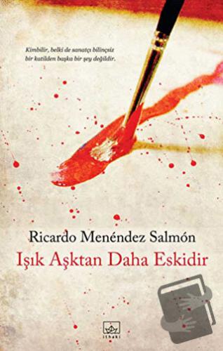 Işık Aşktan Daha Eskidir - Ricardo Menendez Salmon - İthaki Yayınları 