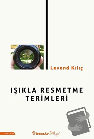 Işıkla Resmetme Terimleri - Levend Kılıç - İnkılap Kitabevi - Fiyatı -