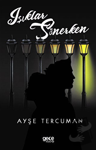 Işıklar Sönerken - Ayşe Tercuman - Gece Kitaplığı - Fiyatı - Yorumları