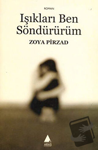 Işıkları Ben Söndürürüm - Zoya Pirzad - Aras Yayıncılık - Fiyatı - Yor