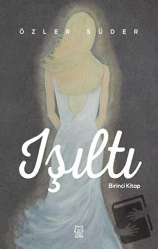 Işıltı - Birinci Kitap - Özler Süder - Luna Yayınları - Fiyatı - Yorum