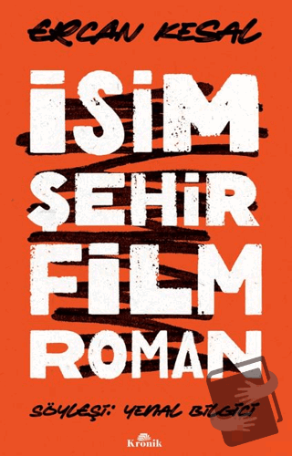 İsim Şehir Film Roman - Ercan Kesal - Kronik Kitap - Fiyatı - Yorumlar